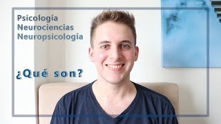 Psicología, Neurociencias y Neuropsicología: ¿qué son