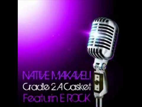 Native Makaveli - Cradle 2 A Casket Ft E Rock
