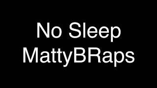 MattyBRaps - No Sleep [Lyrics]