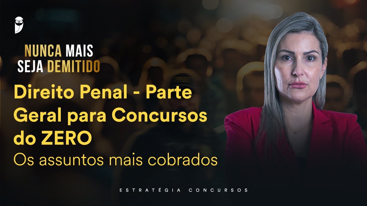 Direito Penal - Parte Geral para Concursos do ZERO – Os assuntos mais cobrados