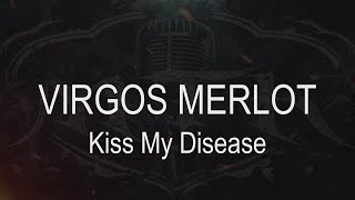 Virgos Merlot || Kiss My Disease [ Karaoke + Instrumental ]
