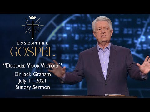 July 11, 2021 | Dr. Jack Graham | Declare Your Victory | Romans 7:24-25 | Sunday Sermon