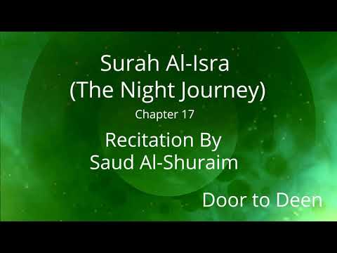 Surah Al-Isra (The Night Journey) Saud Al-Shuraim  Quran Recitation