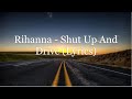 Rihanna - Shut Up And Drive (Lyrics HD)