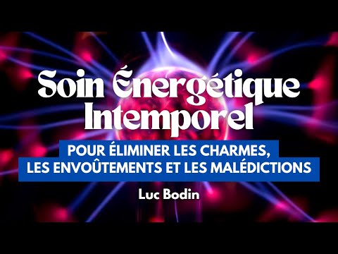 Un soin énergétique intemporel pour éliminer les charmes, les envoûtements et les malédictions