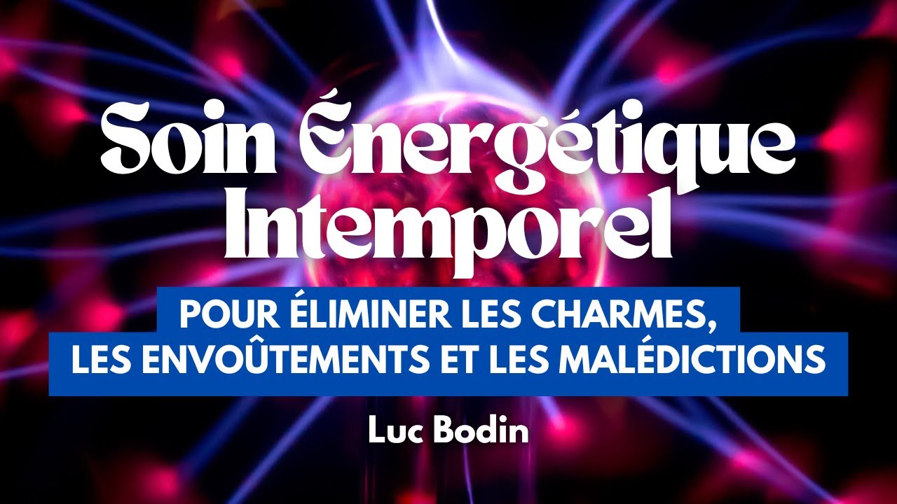 Un soin énergétique intemporel pour éliminer les charmes, les envoûtements et les malédictions