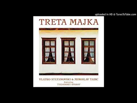 Vlatko Stefanovski i Miroslav Tadić - Treta Majka live Lisinski 2005 koncert 1 dio