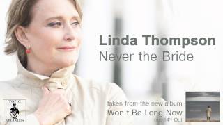 Linda Thompson - Never The Bride [Official Audio]