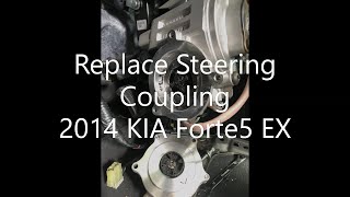 2014 Kia Forte5 EX: Steering Coupling Replacement