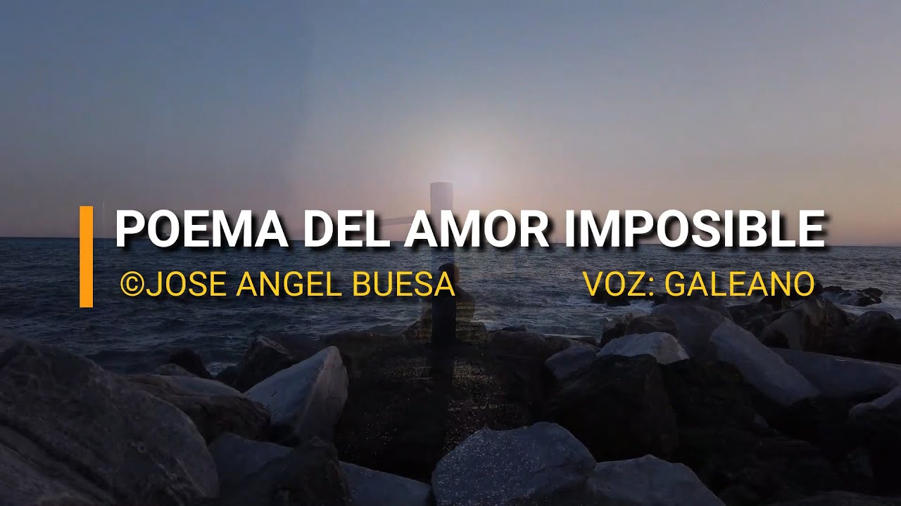 POEMA DEL AMOR IMPOSIBLE | POEMAS DE AMOR | JOSE ANGEL BUESA