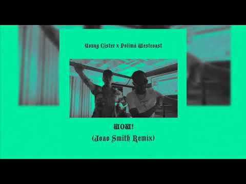 Young Cister, Polimá Westcoast - WOW! (Joao Smith Remix)