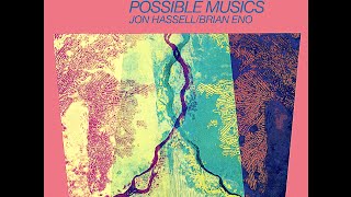 Brian Eno / Jon Hassell - Fourth World Vol. 1: Possible Musics Full Album (2014 Remaster)