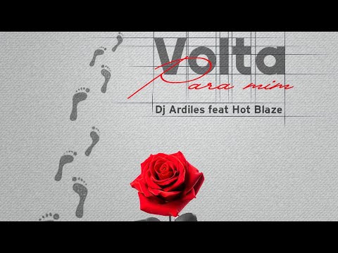 Dj Ardiles - Volta pra mim (feat. Hot Blaze)