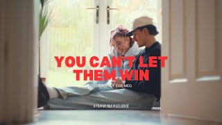 Evie Meg: You can't let them win.