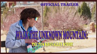 Walk the Unknown Mountain: The Tom Khovalley Story | Official Trailer