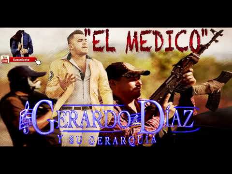 GERARDO DIAZ Y SU GERARQUIA   CORRIDO EL MEDICO