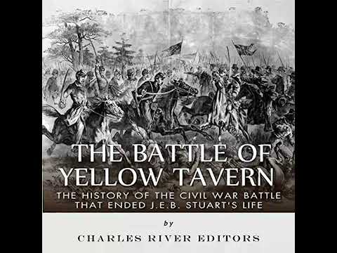 The Battle of Yellow Tavern: The History of the Civil War Battle that Ended J.E.B. Stuart’s Life