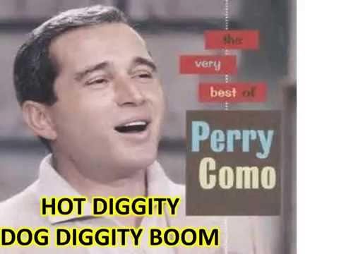 Hot Diggity  Perry Como lyrics