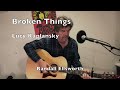 Broken Things  (Lucy Kaplansky cover)