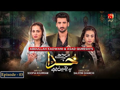 Mujhe Khuda Pay Yaqeen Hai - Episode 03 | Aagha Ali | Nimra Khan |@GeoKahani