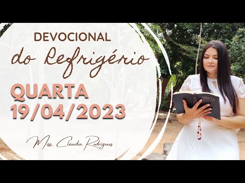 19/04/2023 - Devocional do Refrigério - reflexão e oração de hoje - Missionária Cláudia Rodrigues.