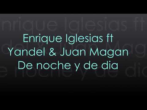 Enrique Iglesias FT Yandel Juan Magan De Noche y de Día (LETRA)