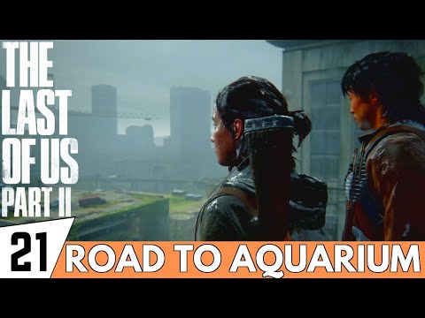 THE LAST OF US 2 Walkthrough Part 21 - Road to The Aquarium (Seattle Day 3) | (PS4 PRO Gameplay)
