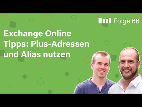 Folge 66 - Exchange Online Tipps: Plus-Adressen und Alias nutzen (Gast: Kai)