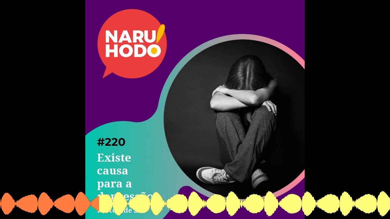 Naruhodo #220 - Existe causa para a depressão? - Parte 1 de 2