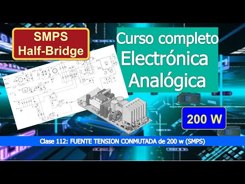 SMPS 200W en semipuente  Explicacion funcionamiento (Clase 112)