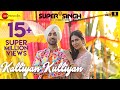 Kalliyan Kulliyan - Super Singh | Diljit Dosanjh & Sonam Bajwa | Jatinder Shah Kalliyan Kulliyan - Super Singh | Diljit Dosanjh & Sonam Bajwa | Jatinder Shah