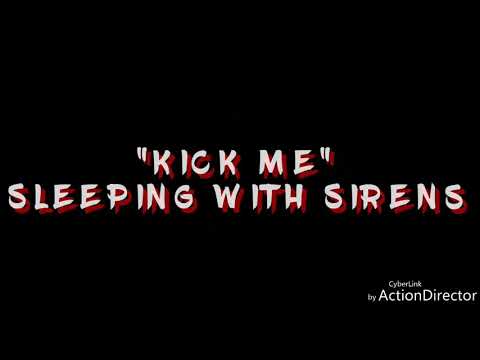 Sleeping With Sirens: Kick Me (Lyrics)