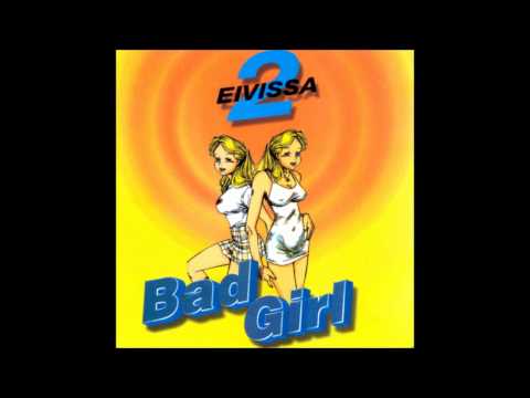 2 Eivissa - Bad Girl (Extended 40 P Mix) (1999)