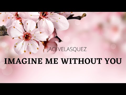 Lyric Video: Imagine Me Without You /Jaci Velasquez