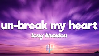 Toni Braxton - Un-Break My Heart (Lyrics)