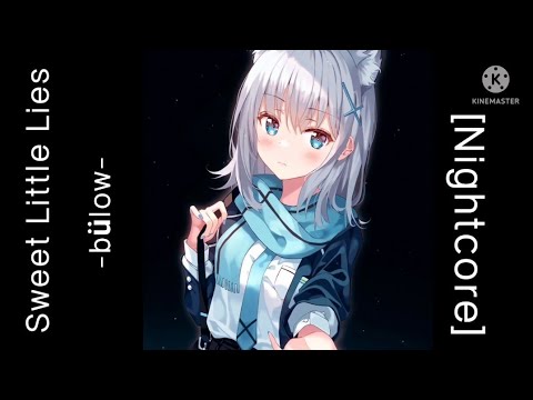 「 Nightcore​ ​」♪  Sweet Little Lies →  bülow​ (Lyrics)​