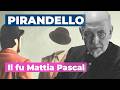 "THE LATE MATTIA PASCAL" by PIRANDELLO for the MATURITY EXAM