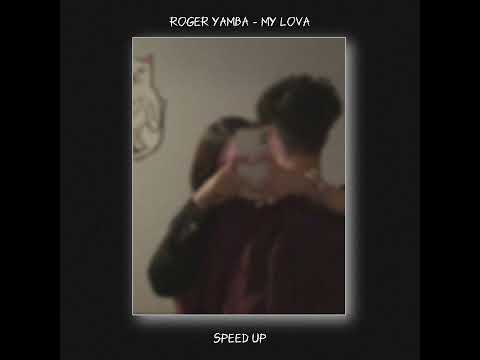 Roger Yamba - My lova ( speed up )
