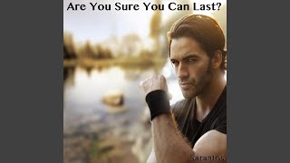 Are You Sure You Can Last?