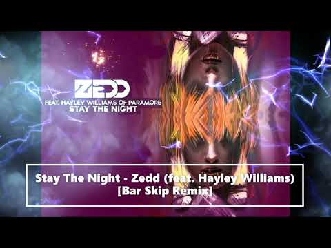 Stay The Night - Zedd (feat. Hayley Williams) [Bar Skip Fwd]