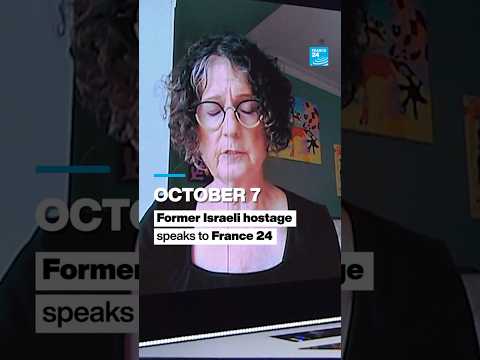 October 7: Former Israeli hostage speaks to France 24