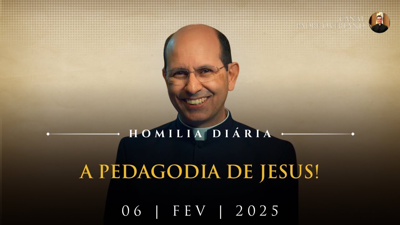 A pedagodia de Jesus! (Pe. Paulo Ricardo - Homilia - 06/02/2025)