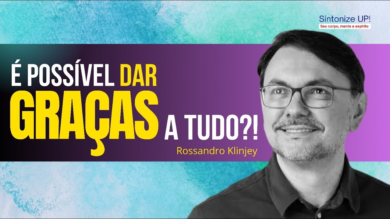 É possível dar GRAÇAS a tudo? | Rossandro Klinjei ✂️ cortes, Palestra Espírita