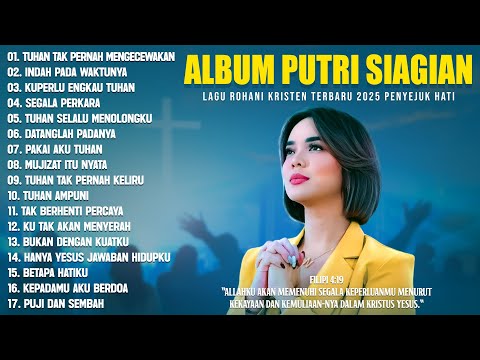 ALBUM LAGU ROHANI PUTRI SIAGIAN FULL ALBUM TERBAIK 2025 (LIRIK) LAGU ROHANI KRISTEN TERBARU 2025