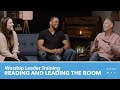 Worship Leader Training Reading And Leading The Room Gateway Worship Training