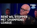 René wil stoppen met Champions League | VERONICA INSIDE