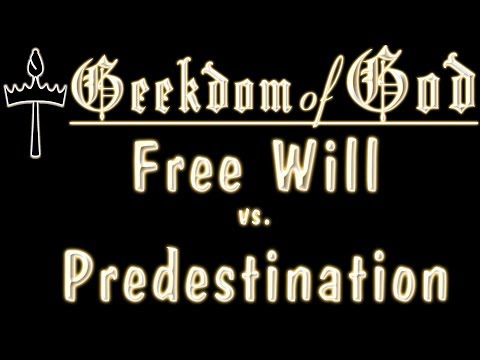 Free Will vs. Predestination: What's the debate about? - Geekdom of God Ep. 47