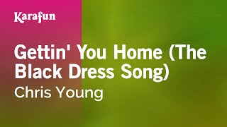 Karaoke Gettin&#39; You Home (The Black Dress Song) - Chris Young *