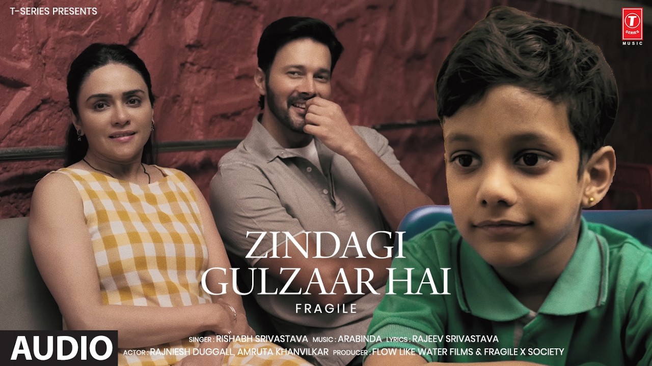 FRAGILE: Zindagi Gulzaar Hai (Audio) | Rajniesh Duggall | Rishabh Srivastava | Arabinda | Rajeev S