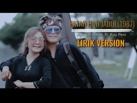 Ayu Saraswati ft Raypeni          PATAH HATI JADUL (Original music video liric)  cipt. Yong Sagita